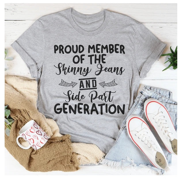 Proud Member Of The Skinny Jeans And Side Part Generation T-Shirt