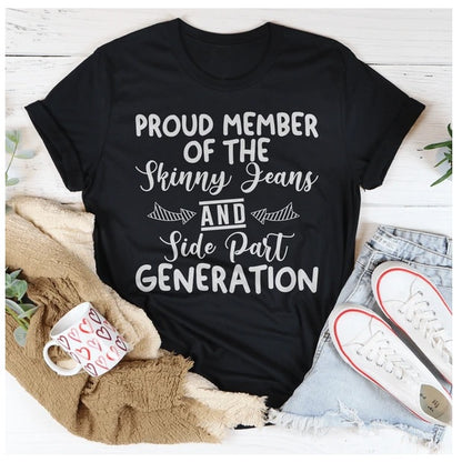 Proud Member Of The Skinny Jeans And Side Part Generation T-Shirt