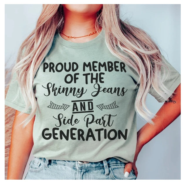 Proud Member Of The Skinny Jeans And Side Part Generation T-Shirt