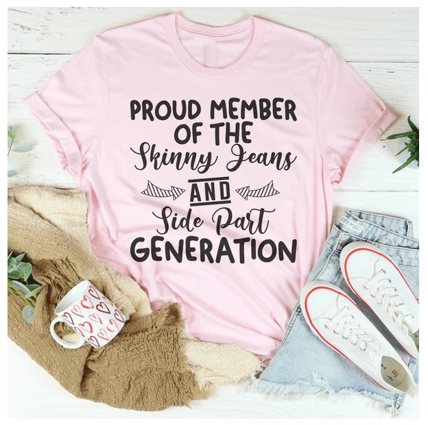 Proud Member Of The Skinny Jeans And Side Part Generation T-Shirt